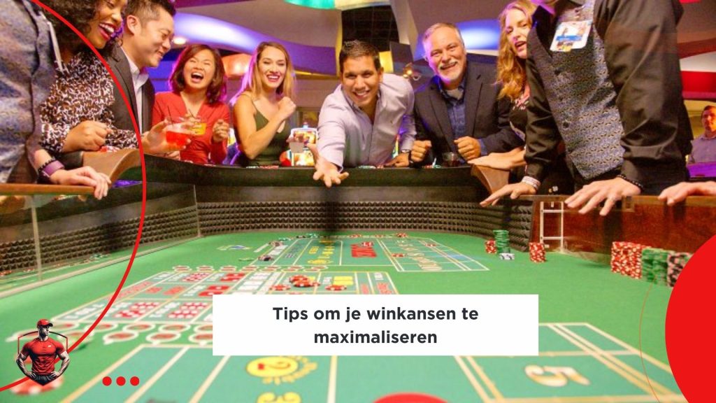 Tips om je winkansen te maximaliseren 